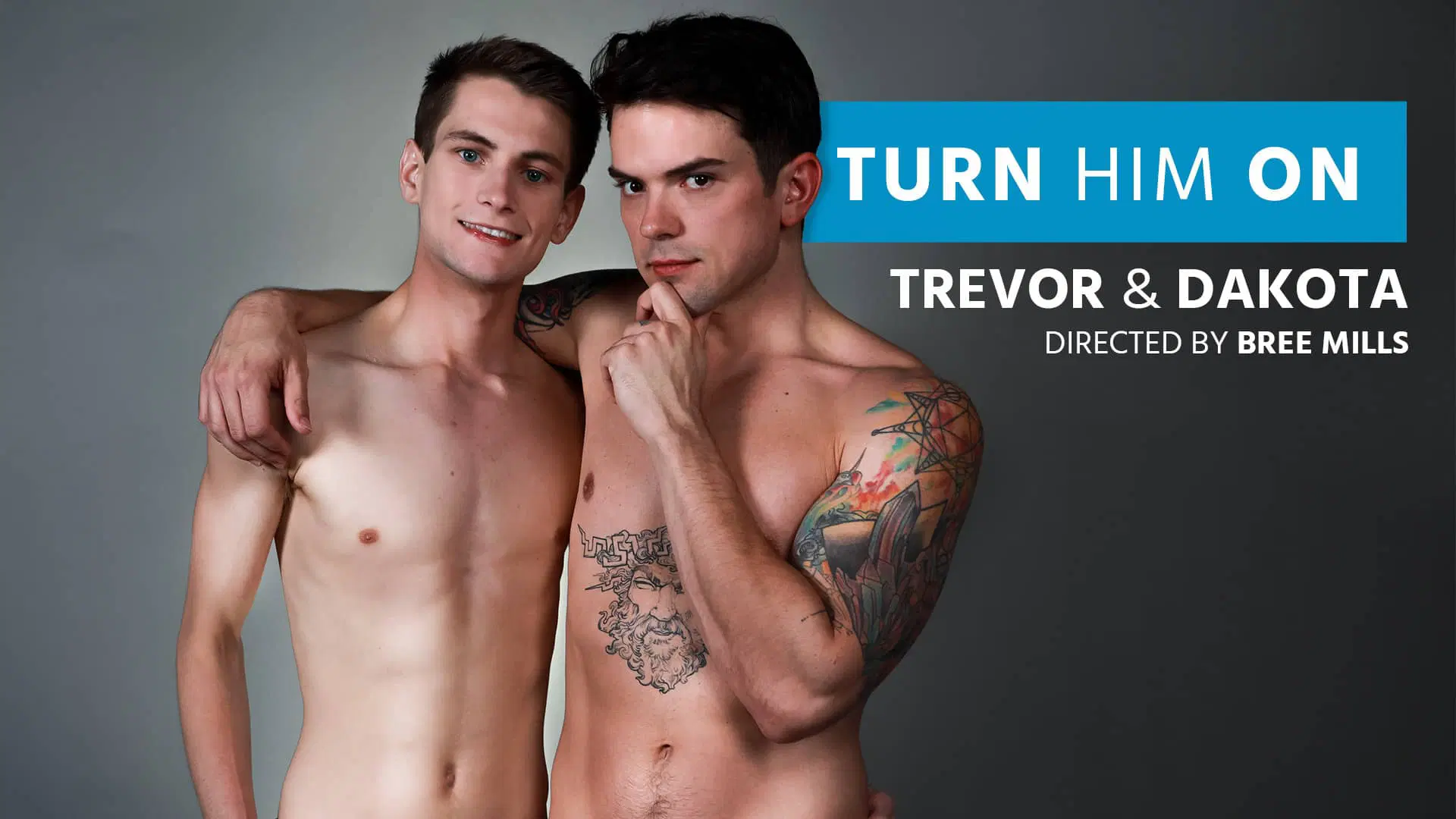 Turn Him On, Trevor & Dakota – Dakota Payne and Trevor Harris
