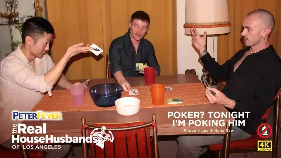 The Real HouseHusbands of LA Scene 2, Poker Tonight? I’m Poking Him – Phoenix Leo and Hans Raw